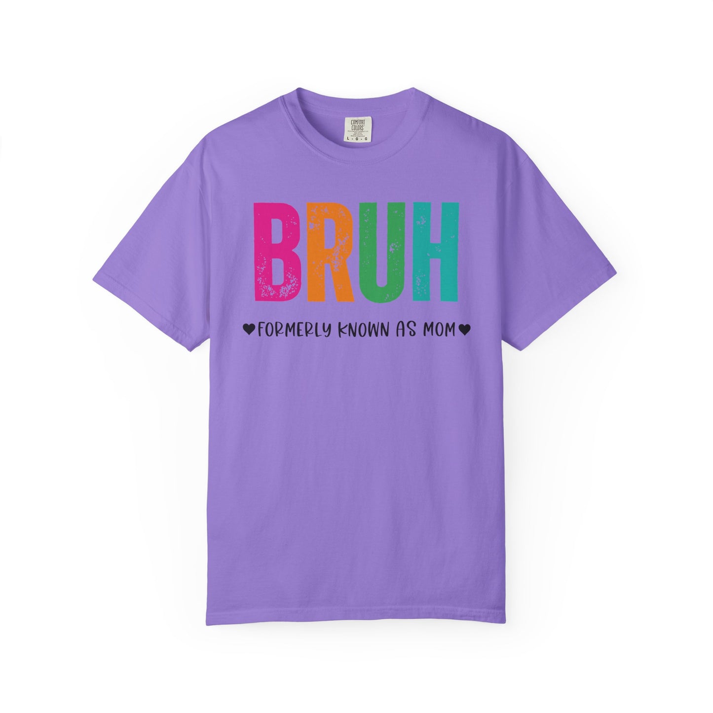 Bruh ♥ Formerly Known As Mom ♥ - Comfort Colors Shirt