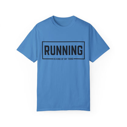 Running Is Kind Of My Thing - Comfort Colors Shirt