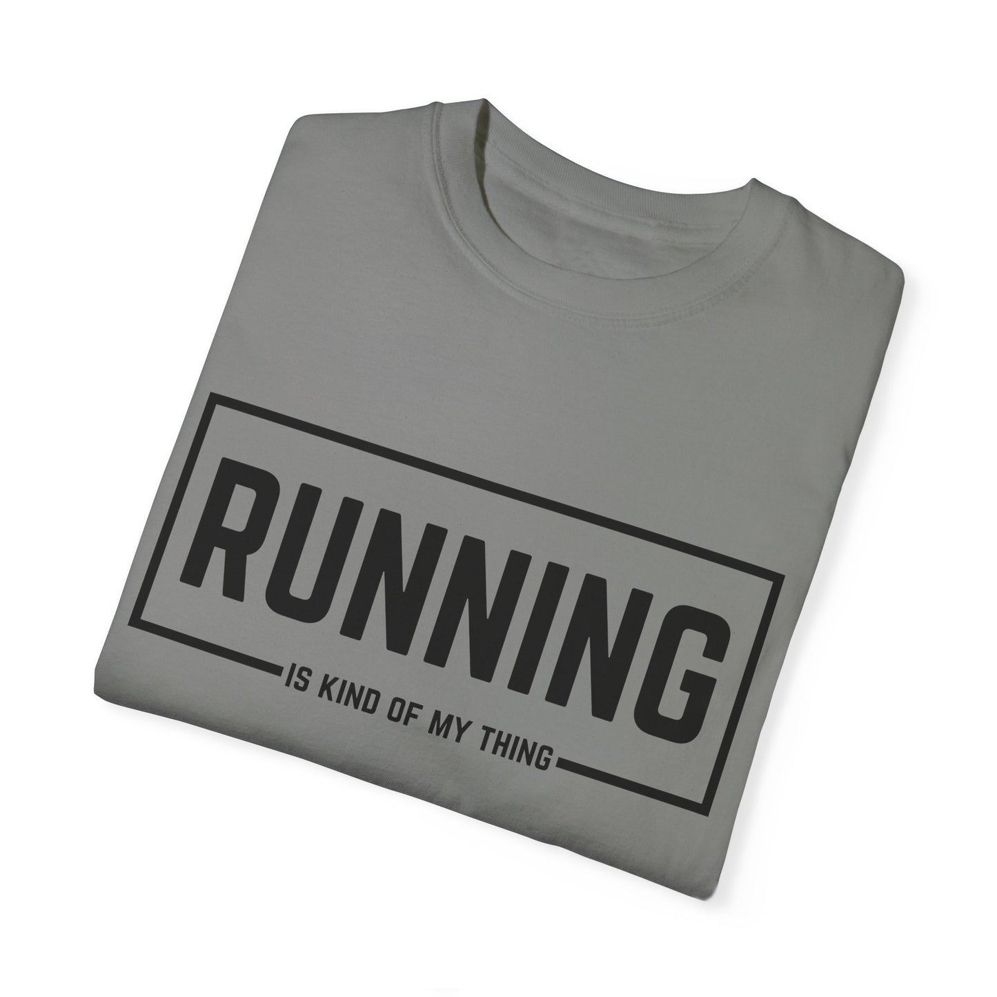 Running Is Kind Of My Thing - Comfort Colors Shirt