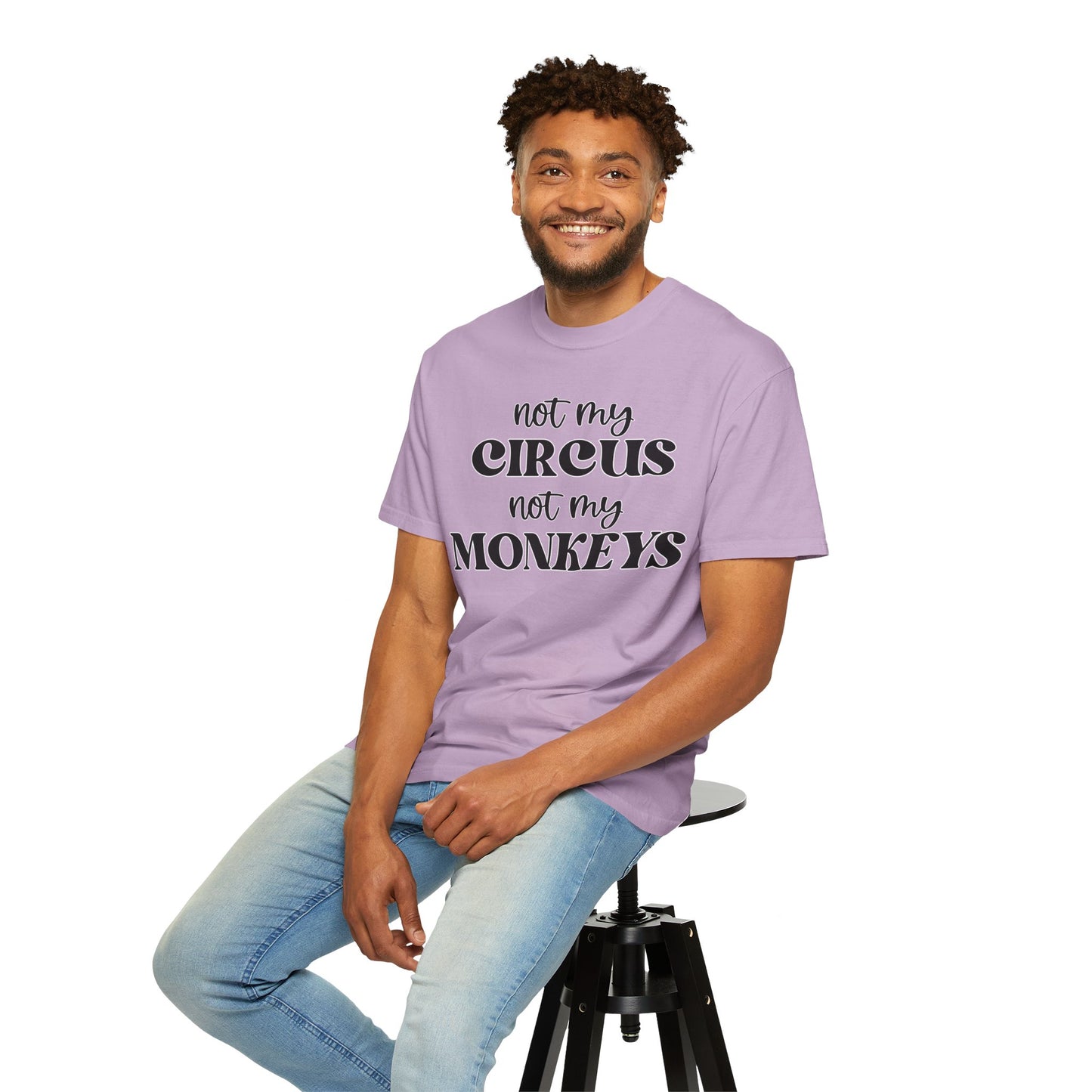 Not My Circus, Not My Monkeys - Comfort Colors Shirt