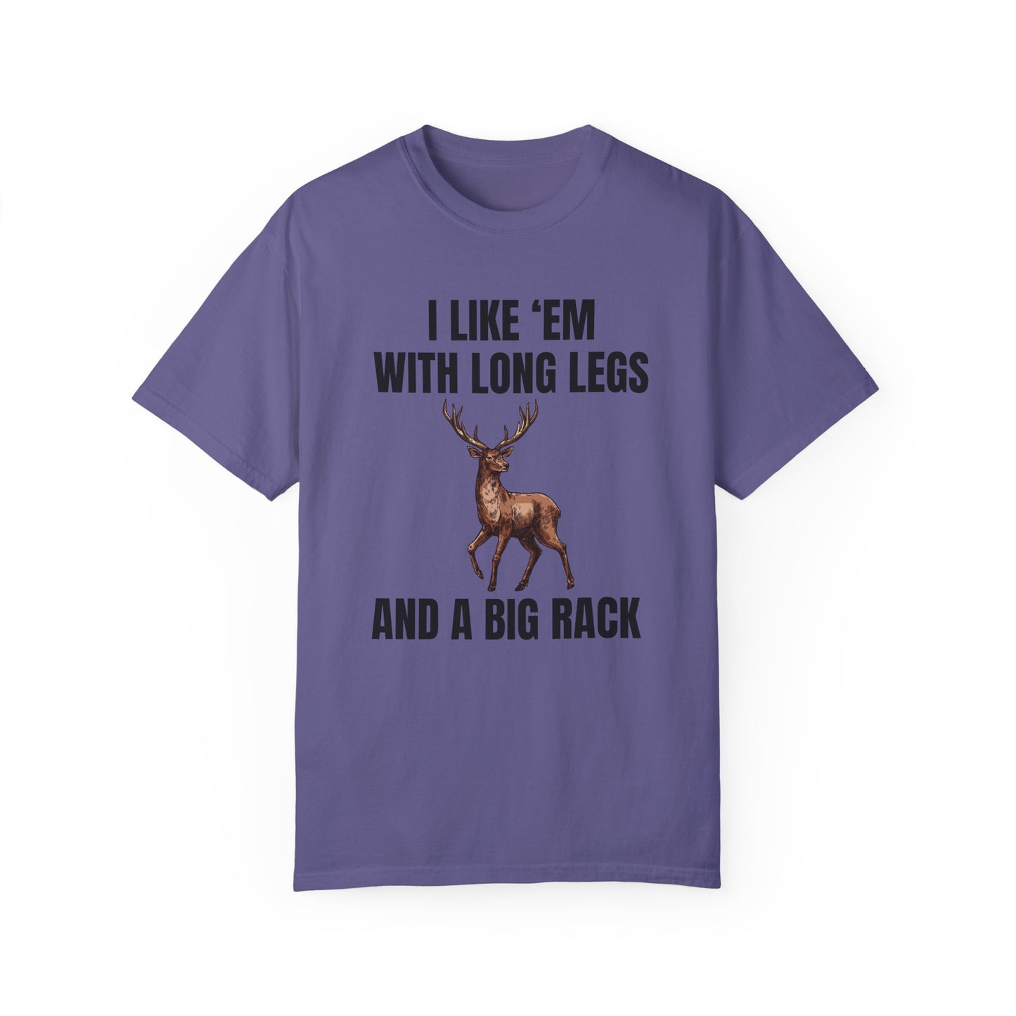 I Like 'Em With Long Legs And A Big Rack - Comfort Colors Shirt