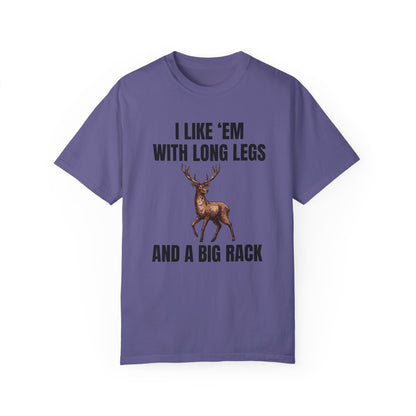 I Like 'Em With Long Legs And A Big Rack - Comfort Colors Shirt