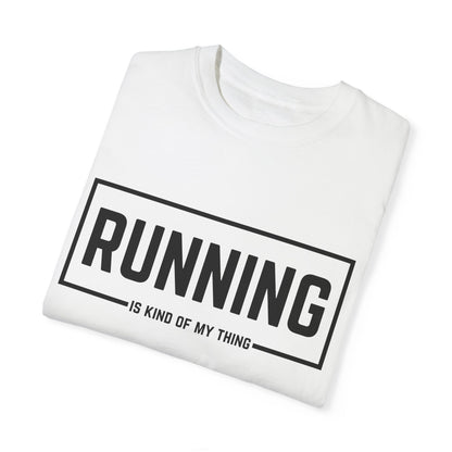 Running Is Kind Of My Thing - Comfort Colors Shirt
