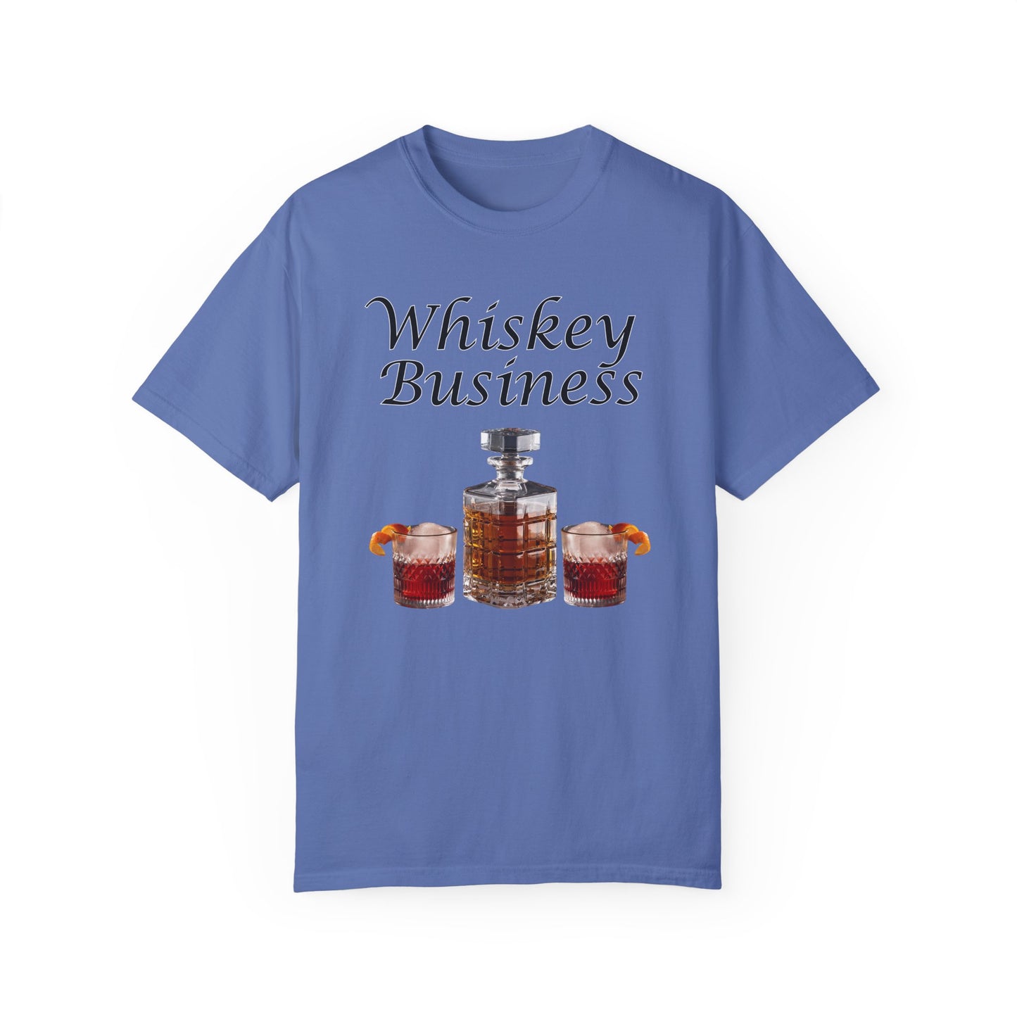 Whiskey Business - Comfort Colors Shirt