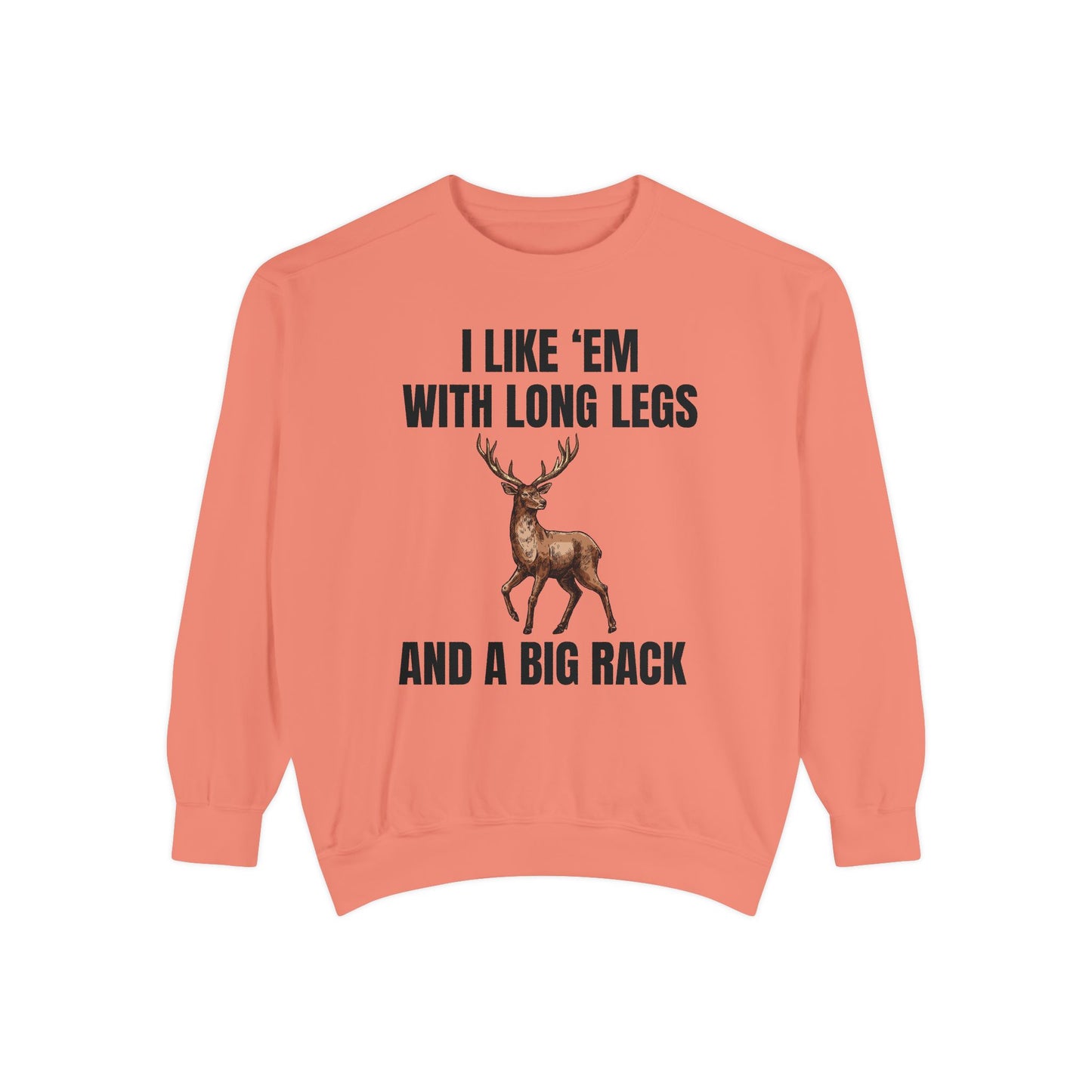 I Like 'Em With Long Legs And A Big Rack - Comfort Colors Sweatshirt