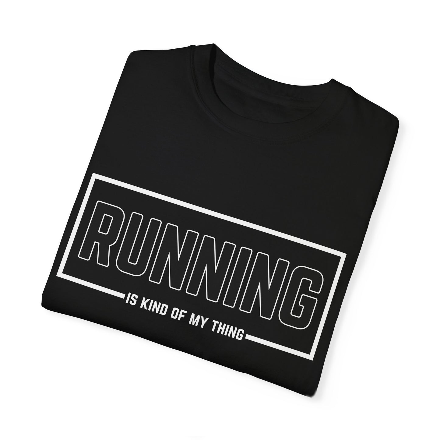 Running Is Kind Of My Thing - Comfort Colors Shirt