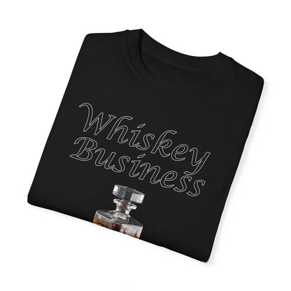 Whiskey Business - Comfort Colors Shirt