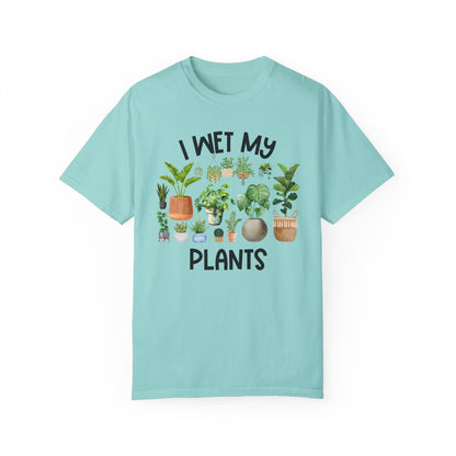 I Wet My Plants - Comfort Colors Shirt
