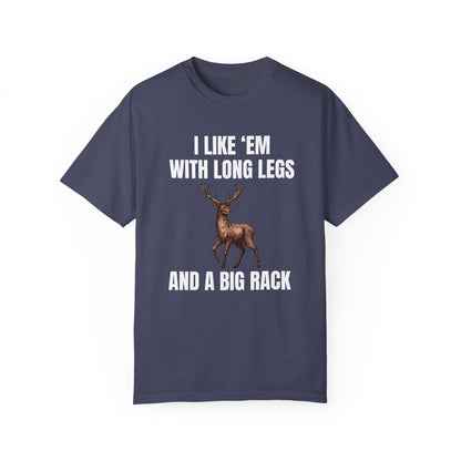 I Like 'Em With Long Legs And A Big Rack - Comfort Colors Shirt