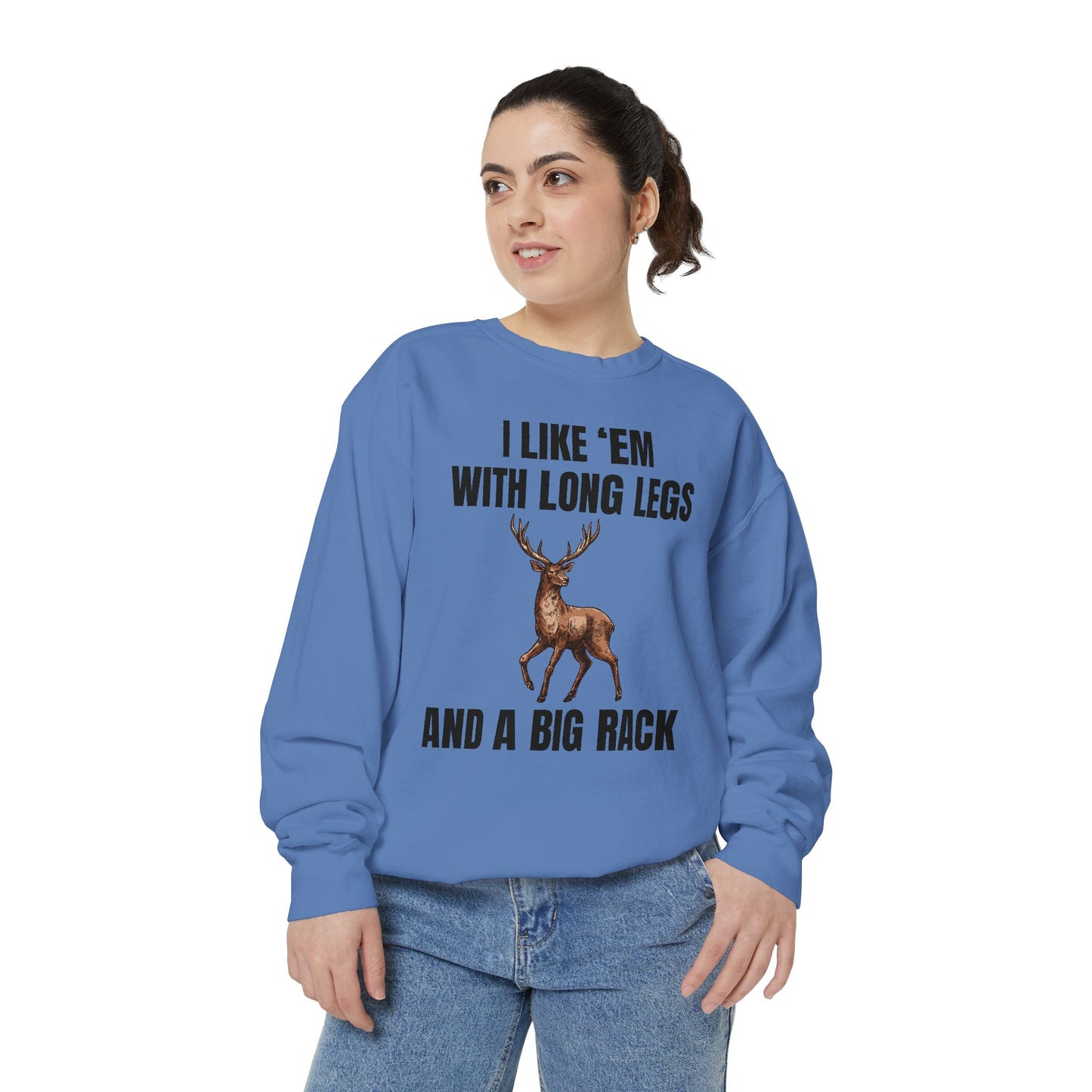 I Like 'Em With Long Legs And A Big Rack - Comfort Colors Sweatshirt
