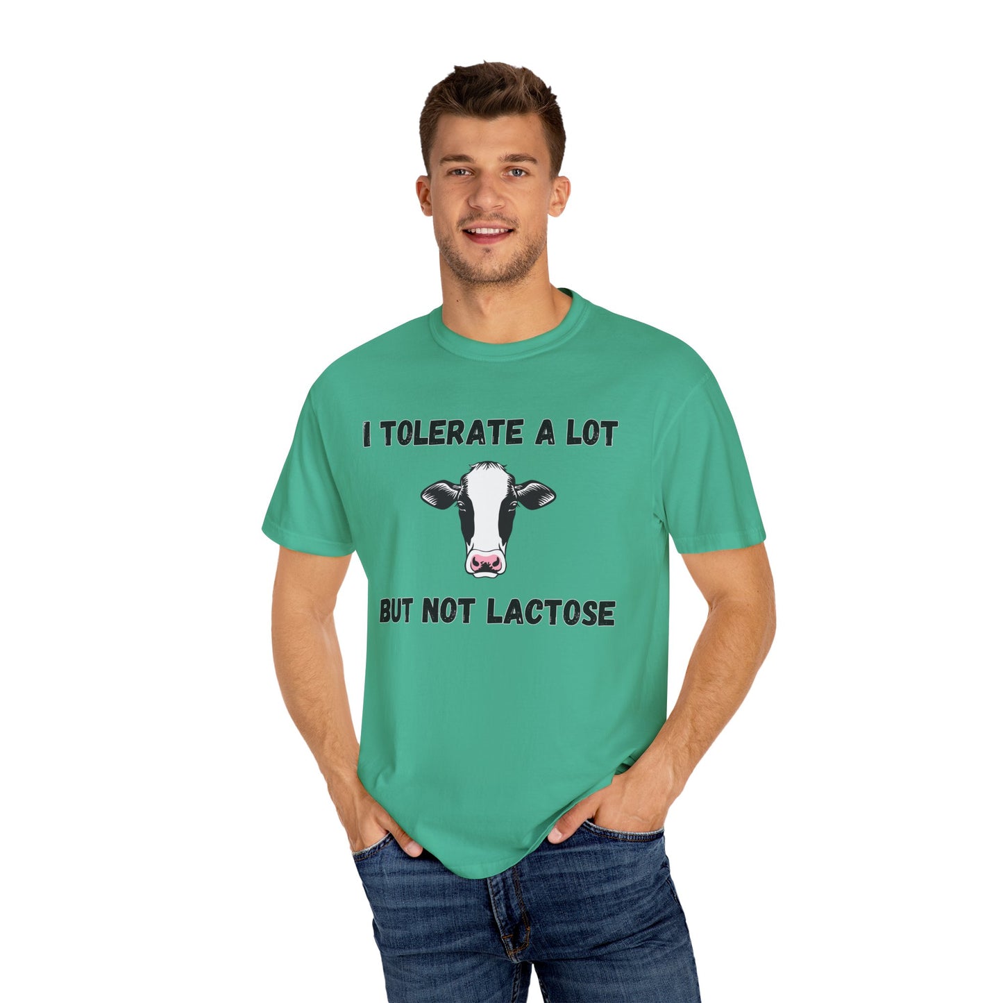 I Tolerate A Lot But Not Lactose - Comfort Colors Shirt