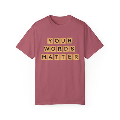 You Words Matter - Comfort Colors Shirt
