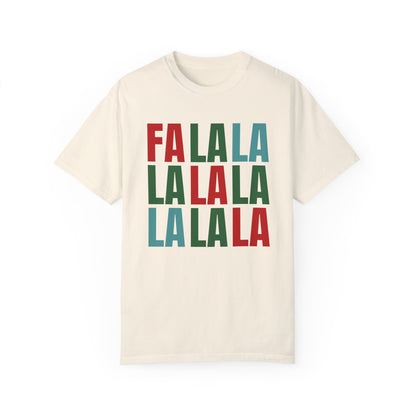 Fa La La La La La La La La - Comfort Colors Shirt