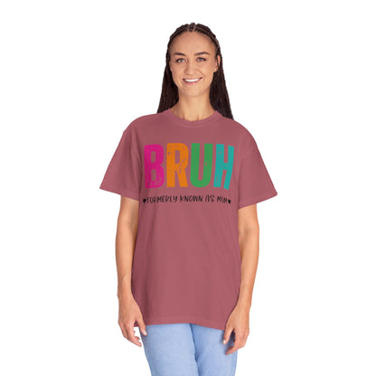 Bruh ♥ Formerly Known As Mom ♥ - Comfort Colors Shirt