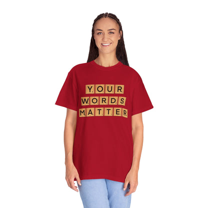 You Words Matter - Comfort Colors Shirt