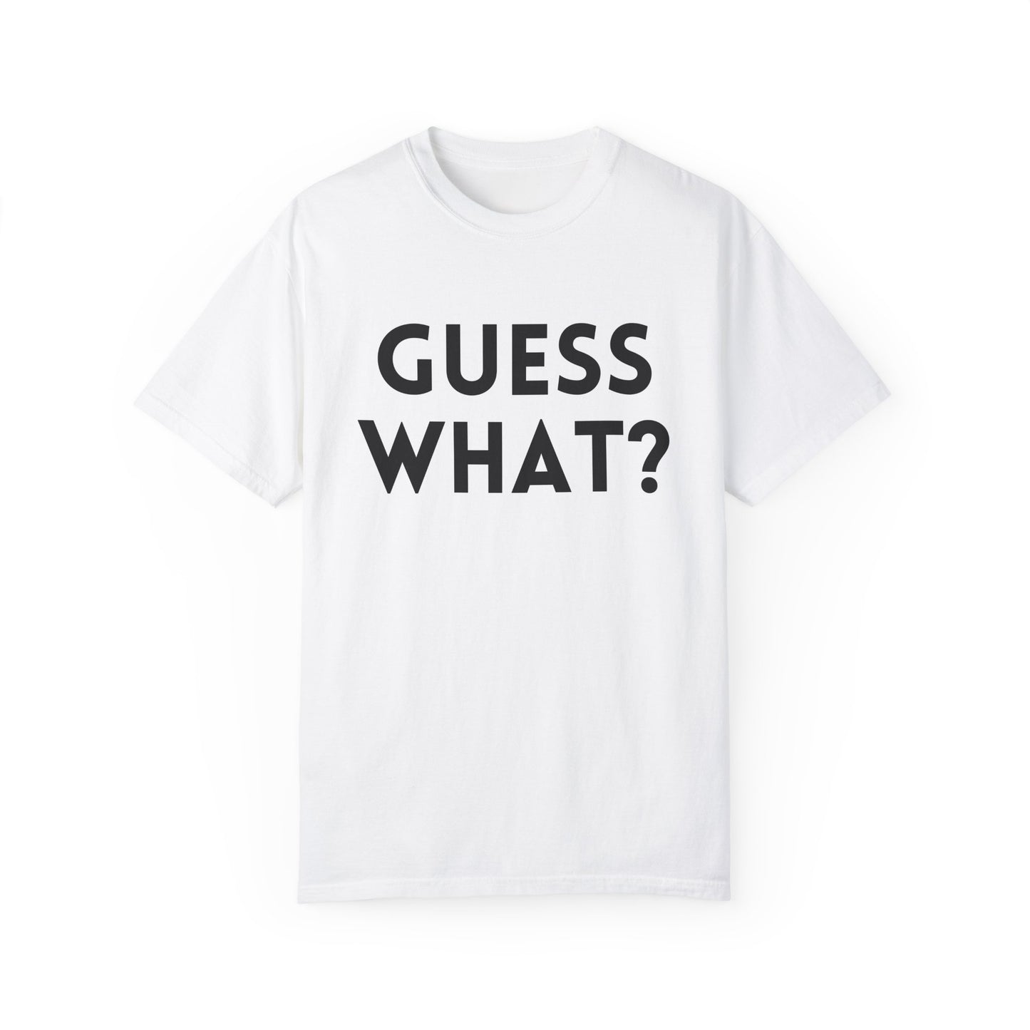Guess What? Chicken Butt! - Comfort Colors Shirt