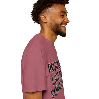 Probably Late For Something - Comfort Colors Shirt