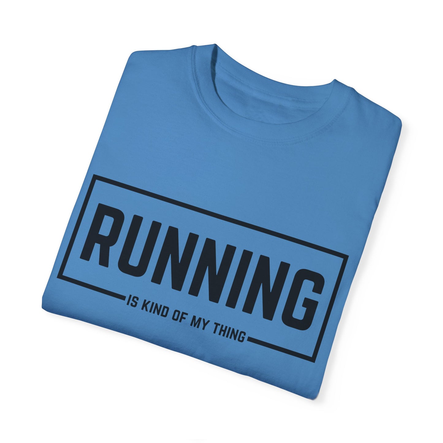 Running Is Kind Of My Thing - Comfort Colors Shirt
