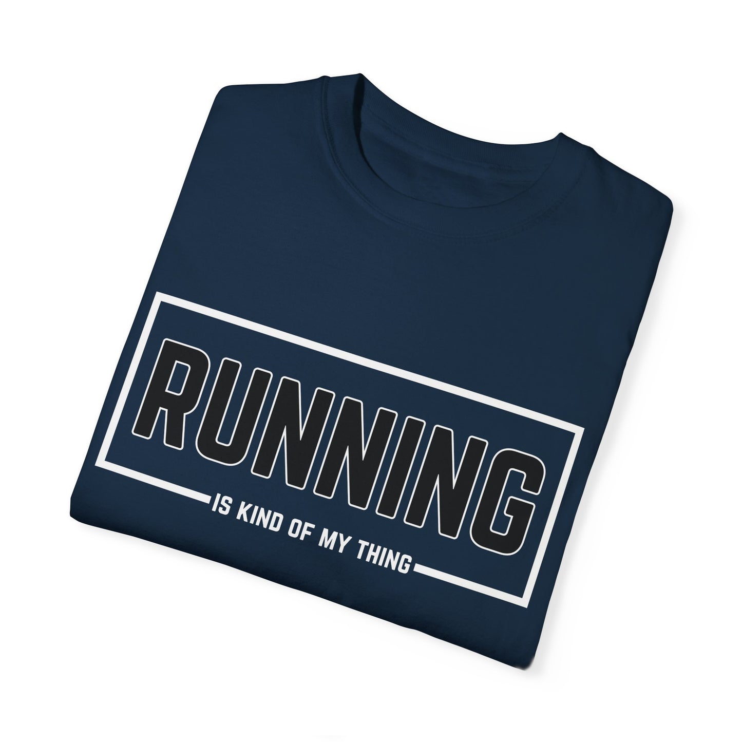 Running Is Kind Of My Thing - Comfort Colors Shirt