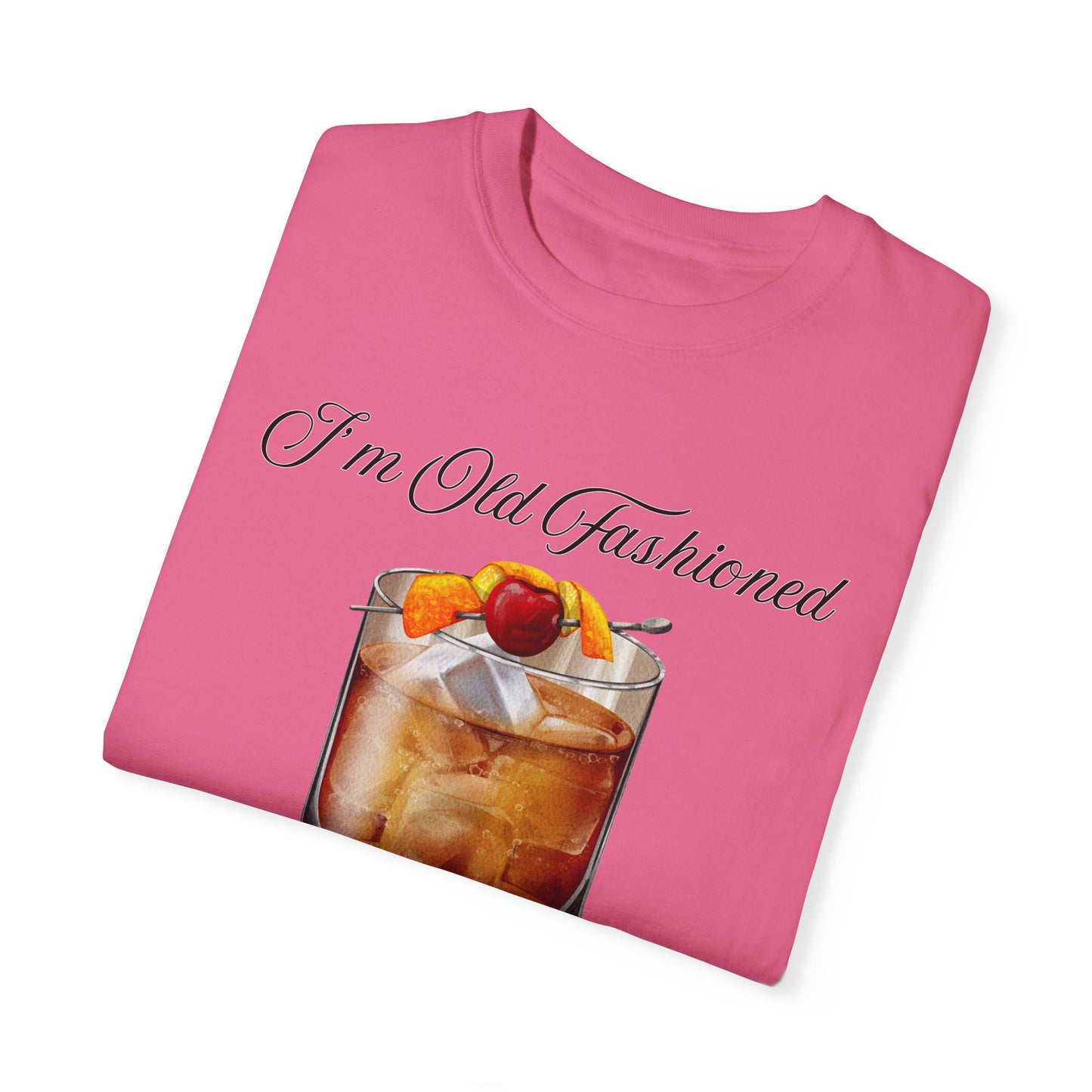 I'm Old Fashioned - Comfort Colors Shirt