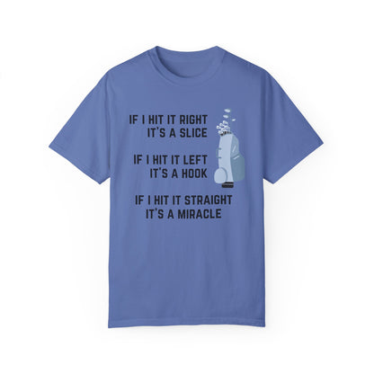 If I Hit It Straight, It's A Miracle (Golf)- Comfort Colors Shirt
