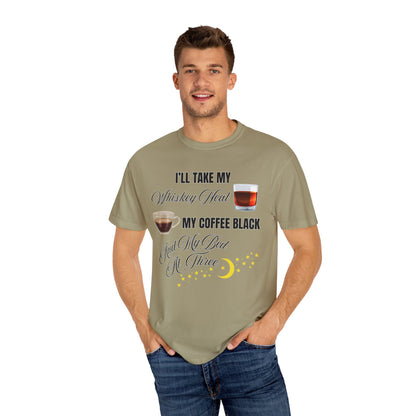 I'll Take My Whiskey Neat, My Coffee Black, And My Bed At Three - Comfort Colors Shirt