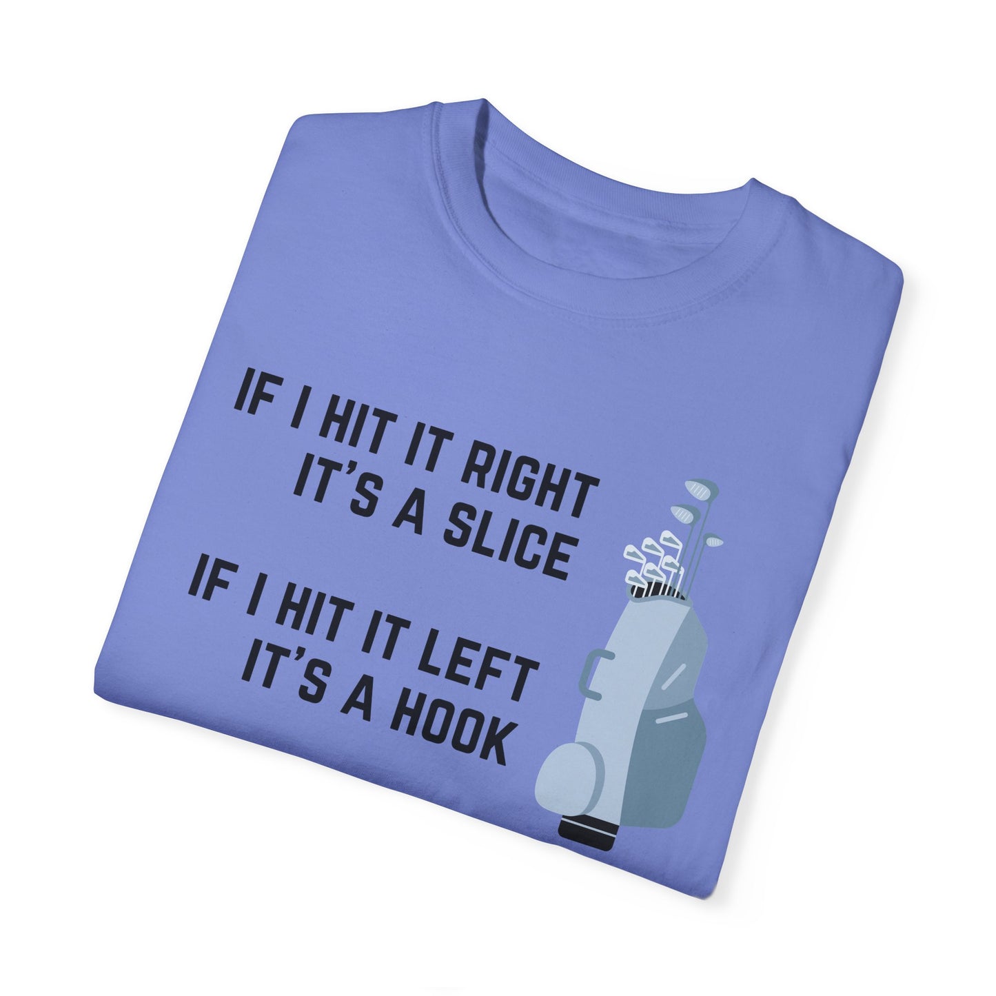 If I Hit It Straight, It's A Miracle (Golf)- Comfort Colors Shirt
