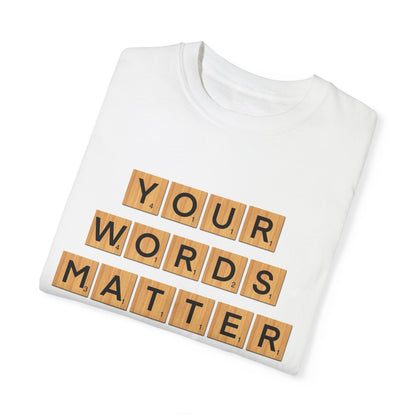 You Words Matter - Comfort Colors Shirt