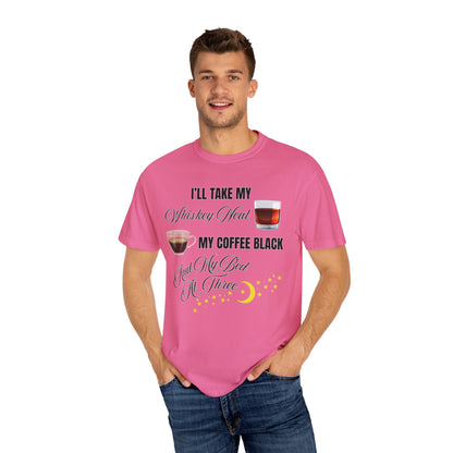 I'll Take My Whiskey Neat, My Coffee Black, And My Bed At Three - Comfort Colors Shirt