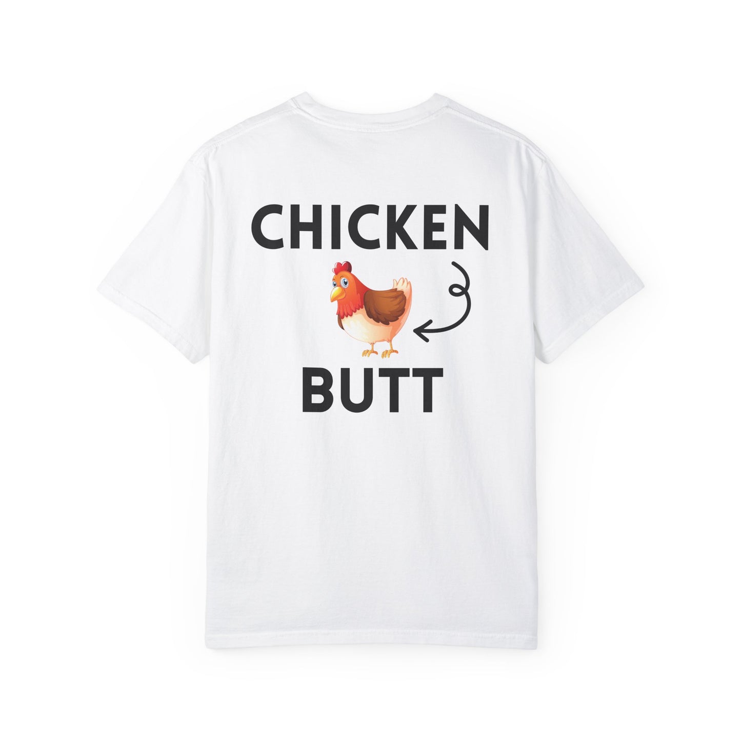 Guess What? Chicken Butt! - Comfort Colors Shirt