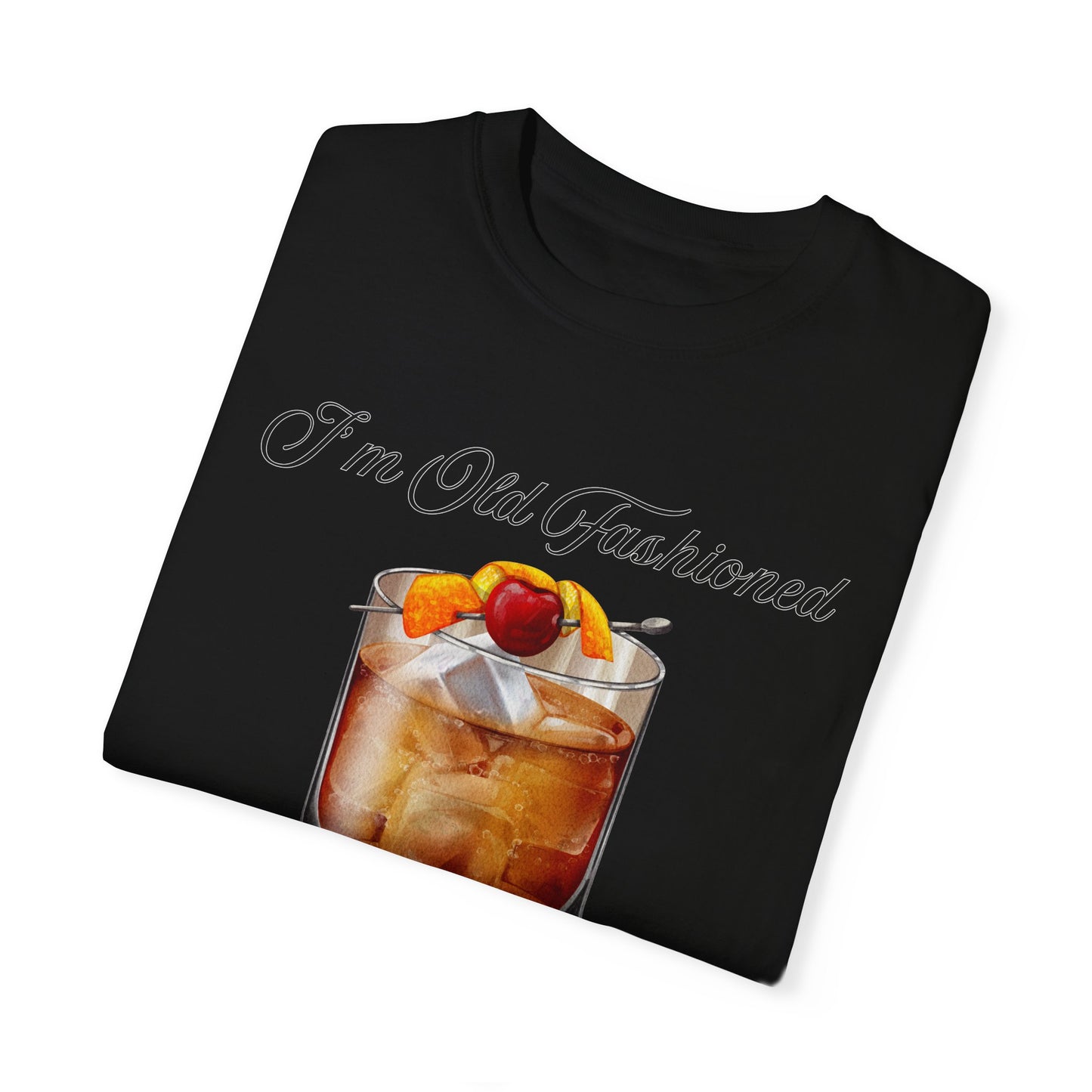 I'm Old Fashioned - Comfort Colors Shirt