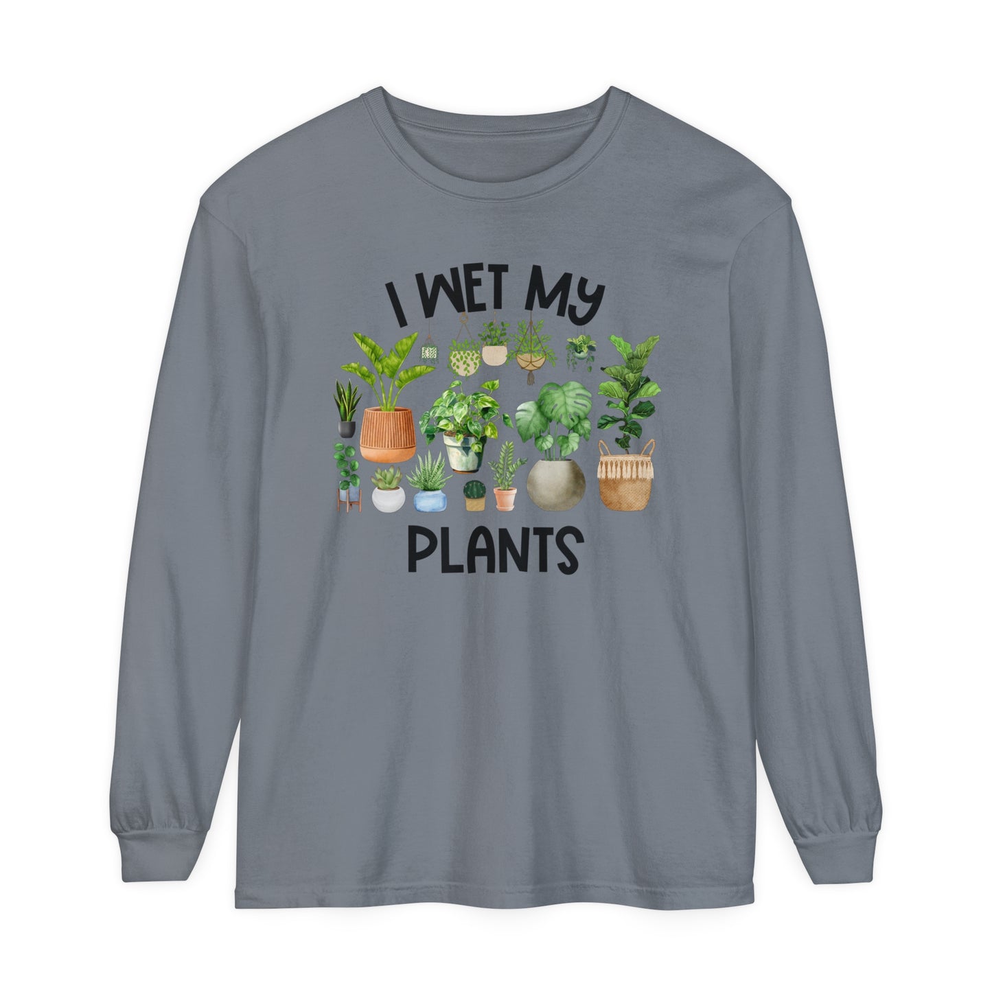 I Wet My Plants - Comfort Colors Long Sleeve Shirt