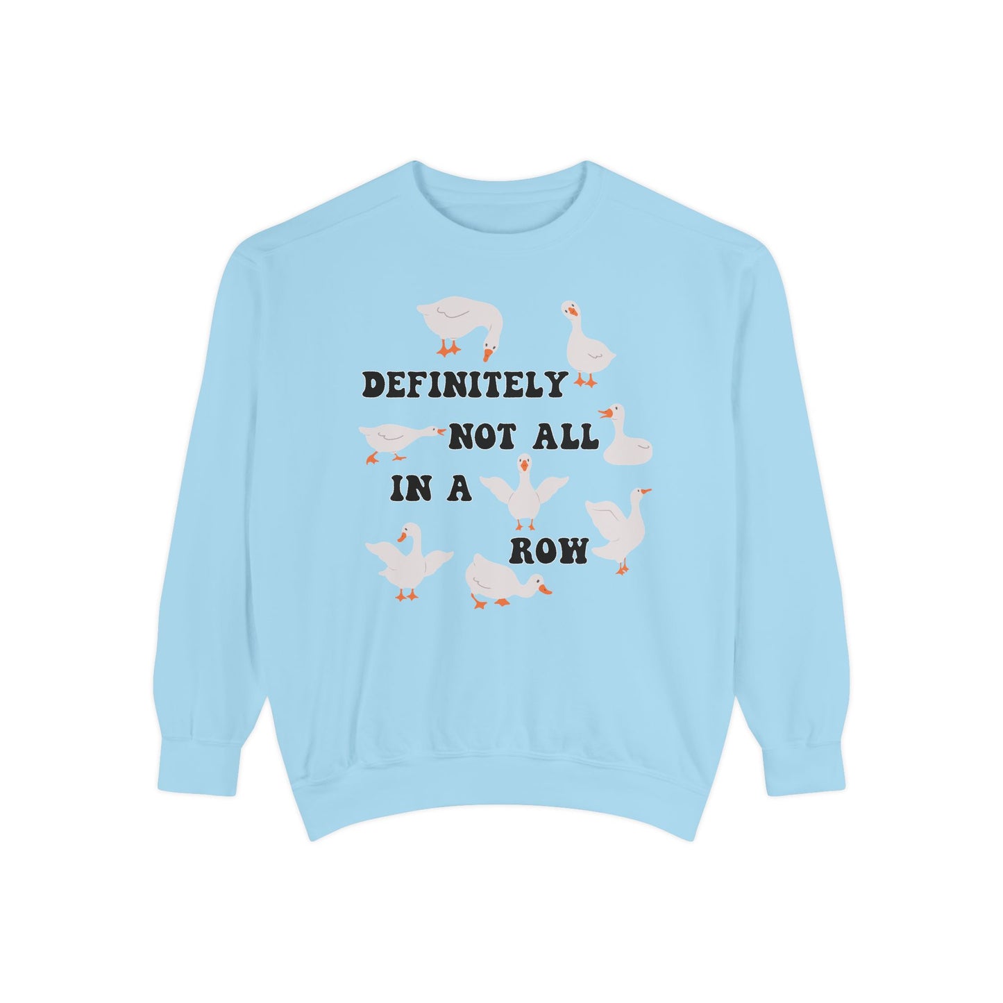 Definitely Not All In A Row - Comfort Colors Sweatshirt