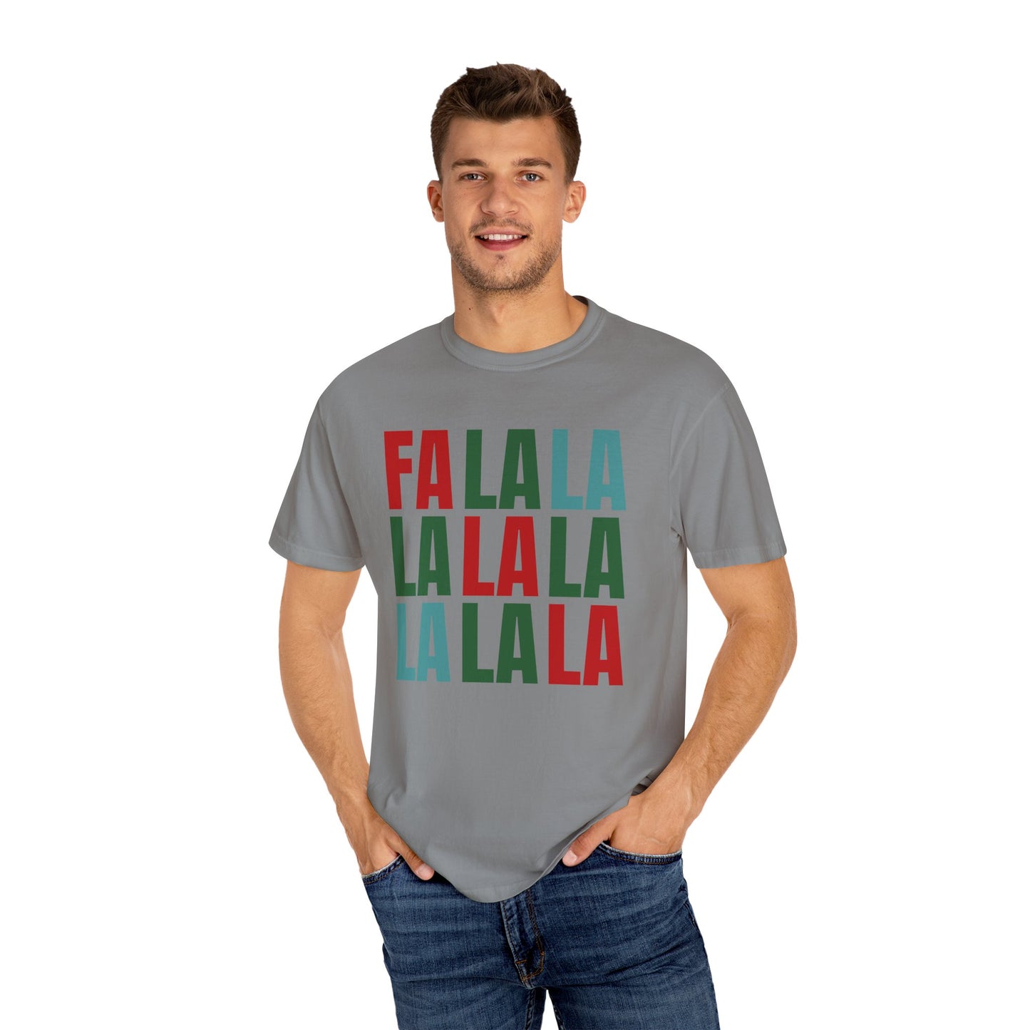 Fa La La La La La La La La - Comfort Colors Shirt