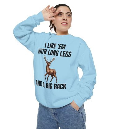 I Like 'Em With Long Legs And A Big Rack - Comfort Colors Sweatshirt