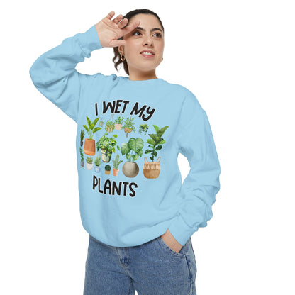 I Wet My Plants - Comfort Colors Sweatshirt
