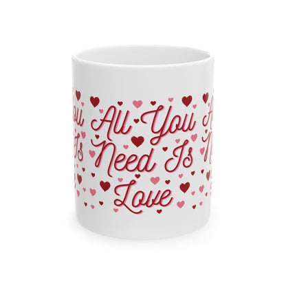 All You Need Is Love - Ceramic Mug, (11oz, 15oz)