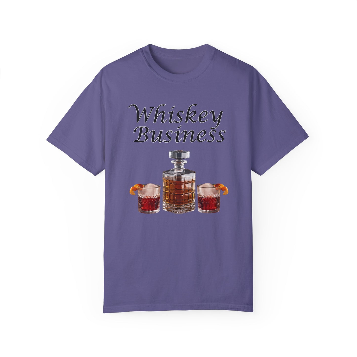 Whiskey Business - Comfort Colors Shirt