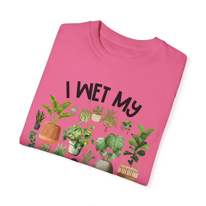 I Wet My Plants - Comfort Colors Shirt