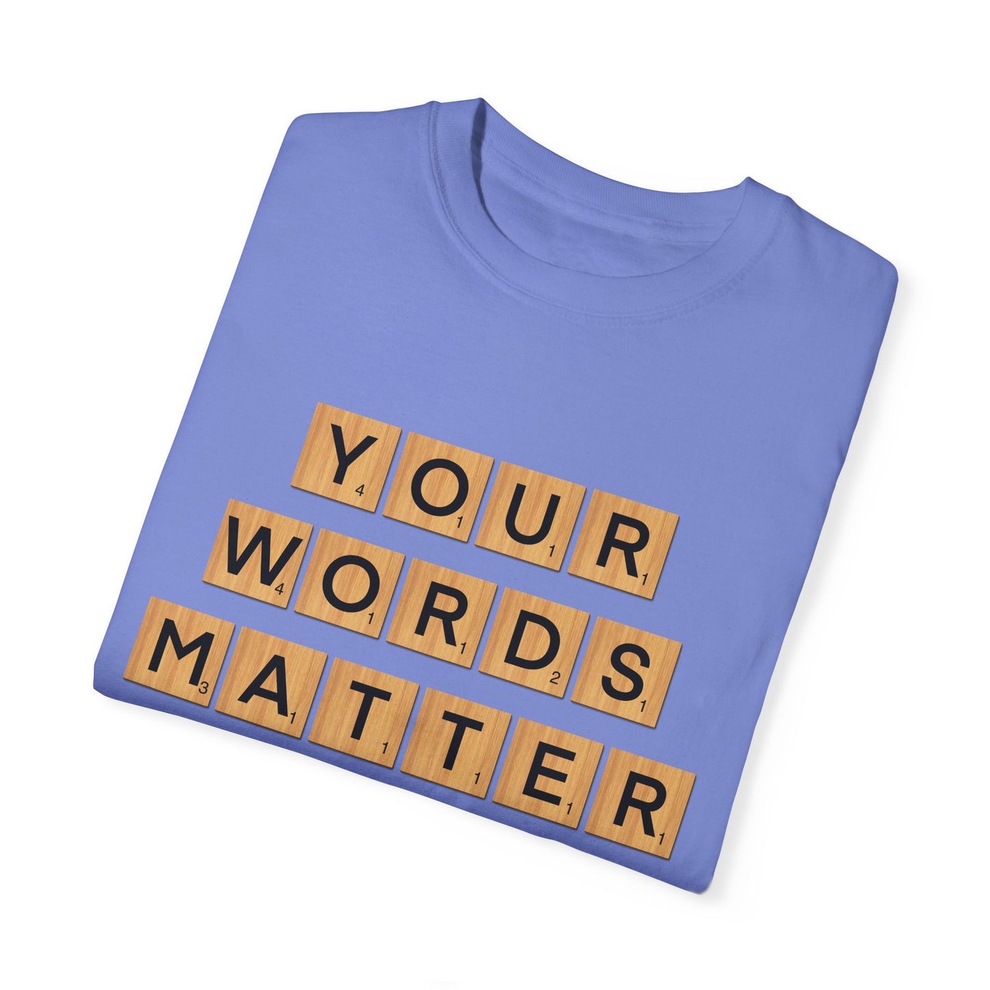 You Words Matter - Comfort Colors Shirt