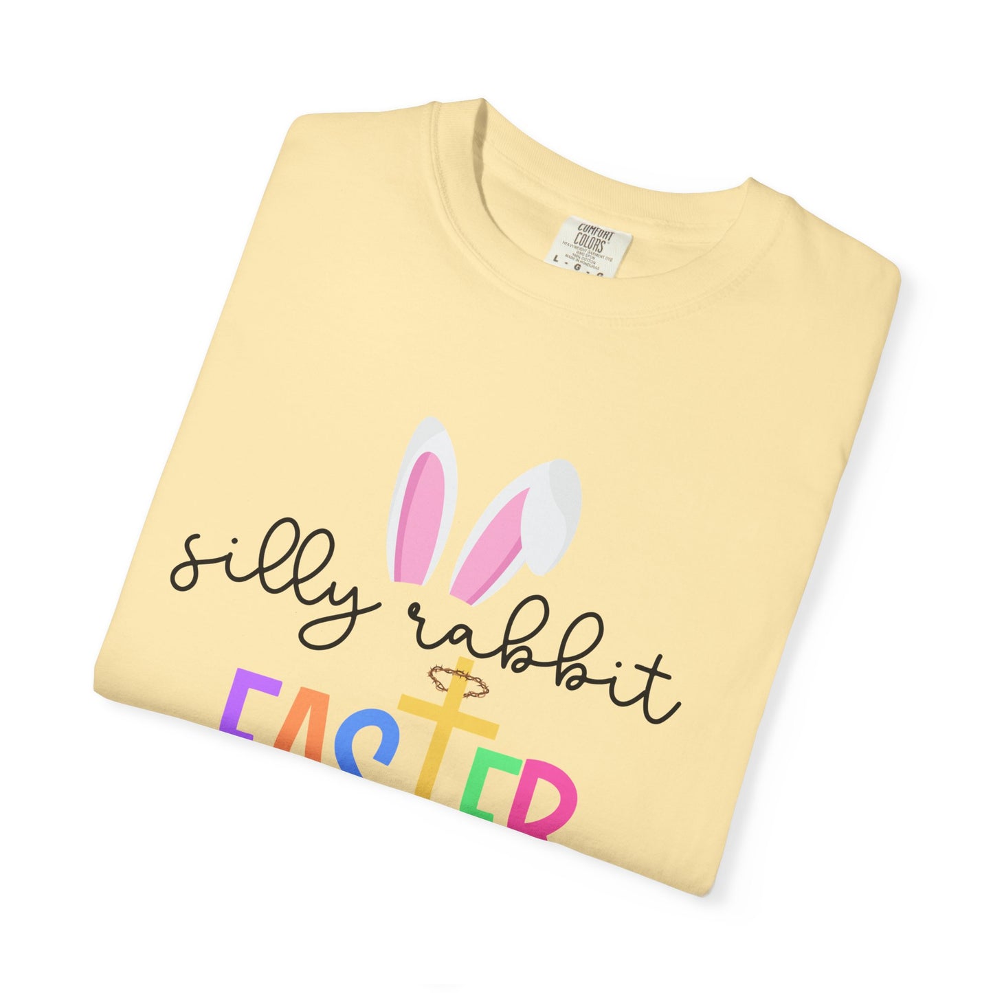 Silly Rabbit Easter is for Jesus - Comfort Colors Shirt