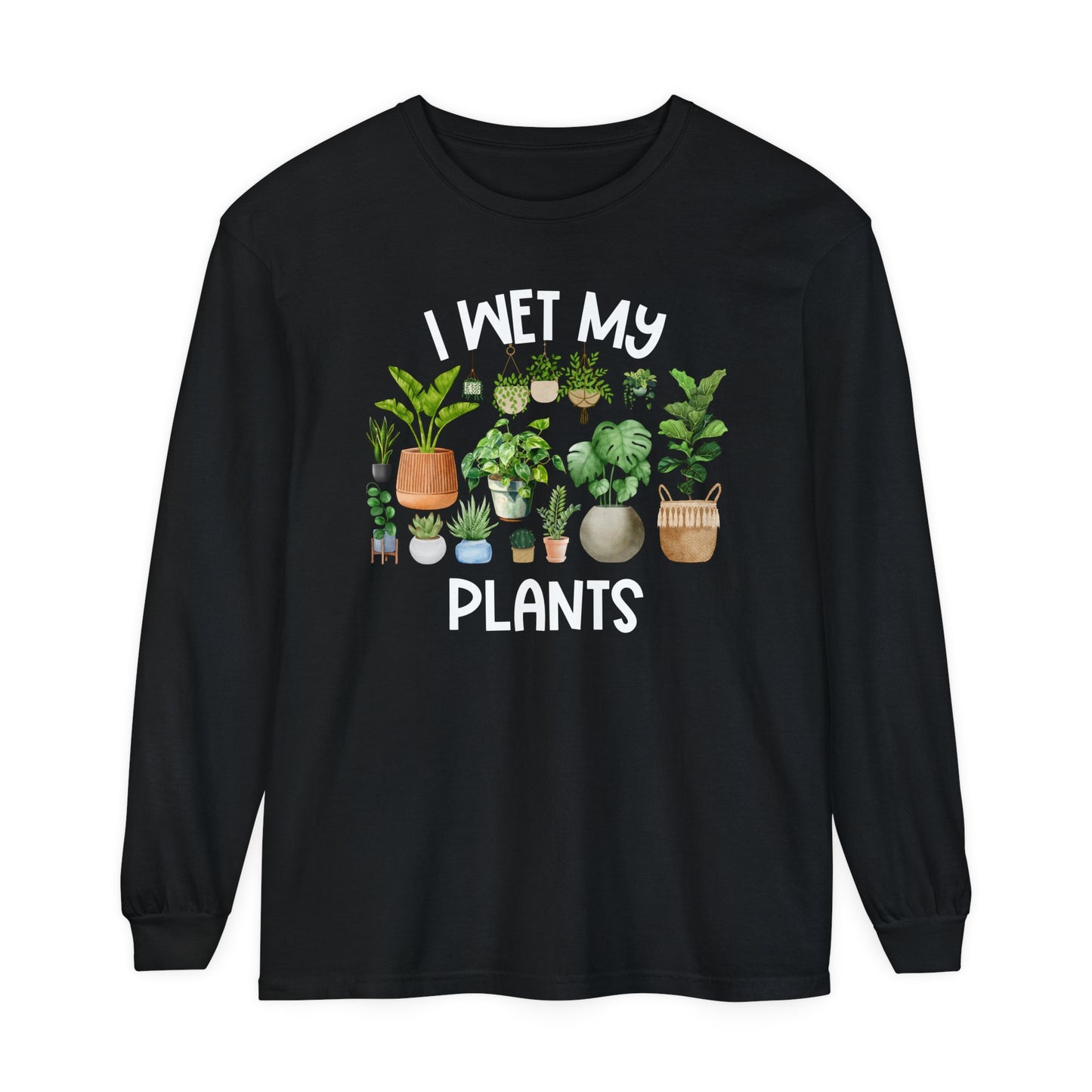 I Wet My Plants - Comfort Colors Long Sleeve Shirt