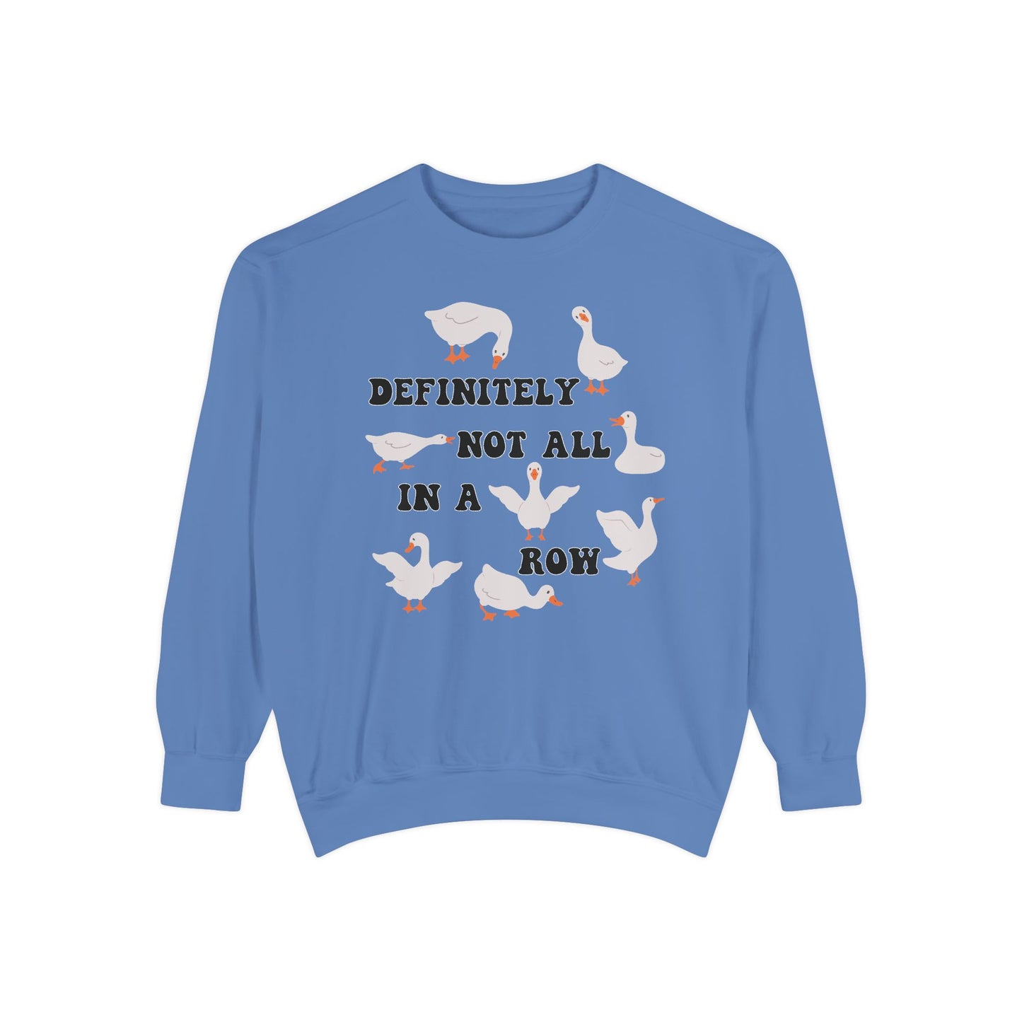 Definitely Not All In A Row - Comfort Colors Sweatshirt