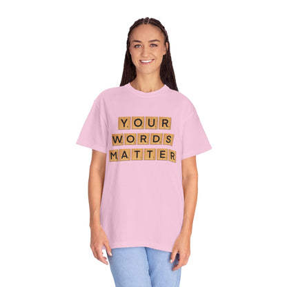 You Words Matter - Comfort Colors Shirt