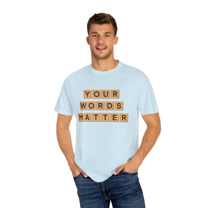 You Words Matter - Comfort Colors Shirt