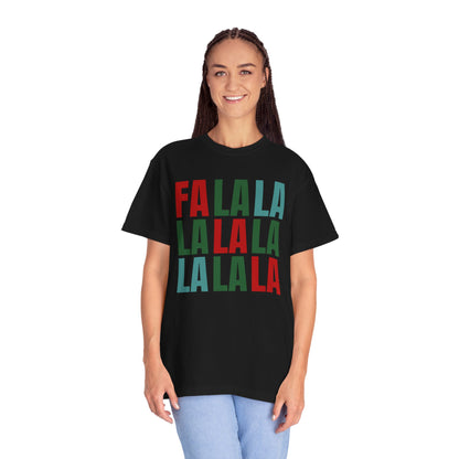 Fa La La La La La La La La - Comfort Colors Shirt