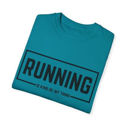 Running Is Kind Of My Thing - Comfort Colors Shirt