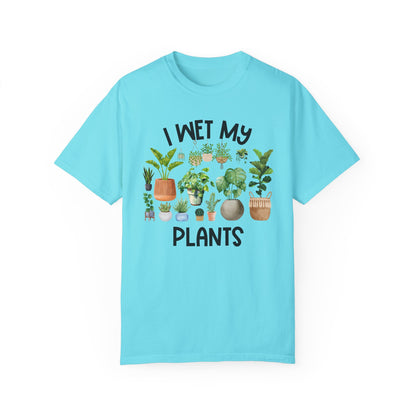 I Wet My Plants - Comfort Colors Shirt