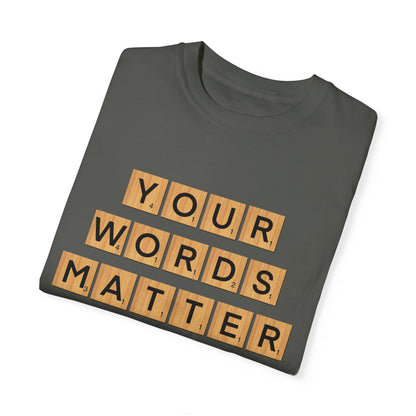 You Words Matter - Comfort Colors Shirt