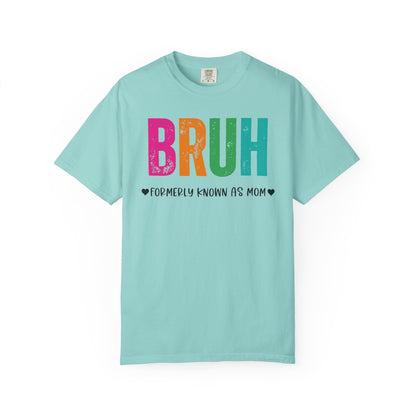 Bruh ♥ Formerly Known As Mom ♥ - Comfort Colors Shirt